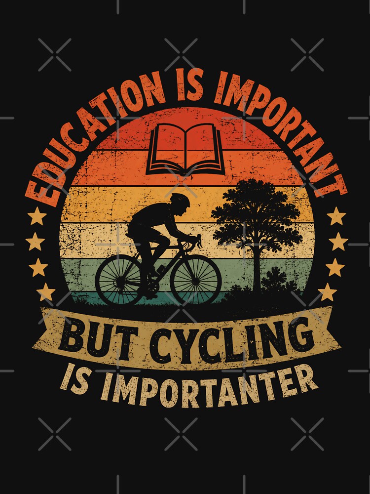 Education Is Important But Cycling Is Importanter Funny Cycling Cyclist Bike Rider by JonesFlora2025