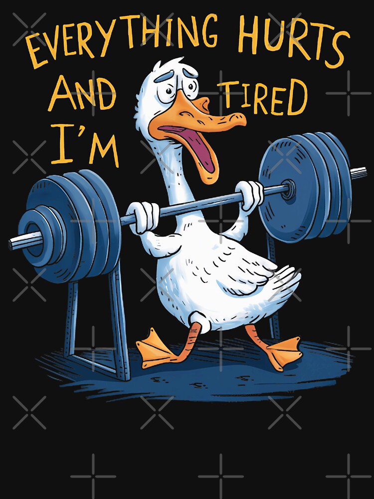 Everything Hurts And I'm Tired Duck Funny Workout Gym by LeoVargasVelha