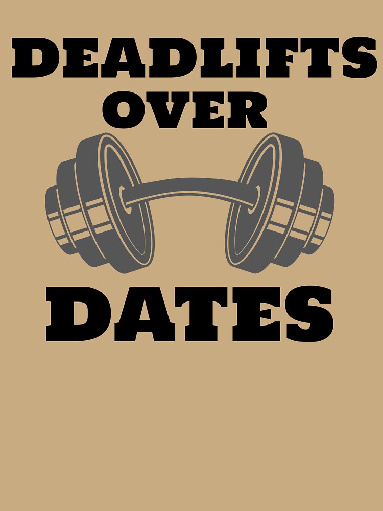 Deadlifts before Dates Tee dark by FlamingCinderTs