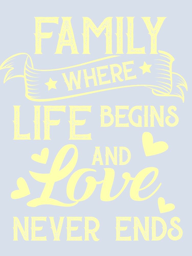 Family where life begins and love never ends by mmos