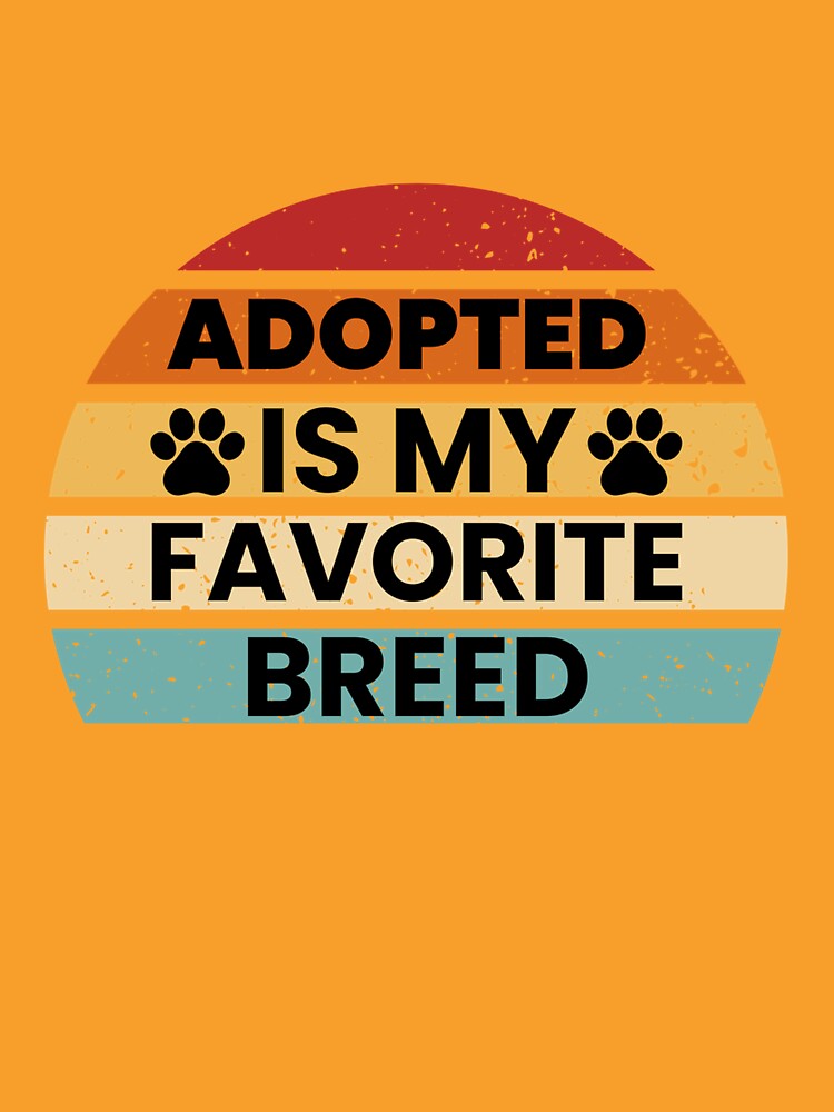 Adopted Is My Favorite Breed, Dog Lover Long Sleeve T-Shirt by SubStudio97