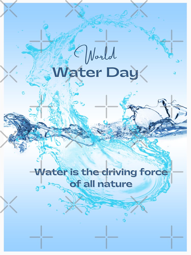 World Water Day - Water is the driving force of all nature by aywchen