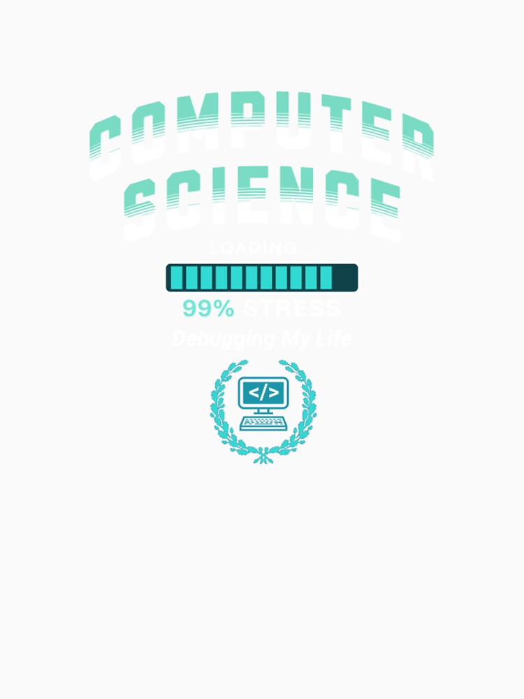 Computer Science Student Loading 99% Stress Funny Coding by Esoniana Design