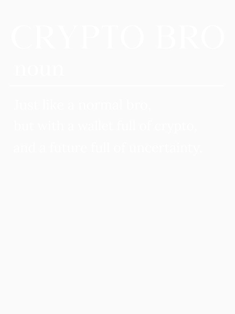Crypto Bro Cryptocurrency Funny Gift by Second Slice