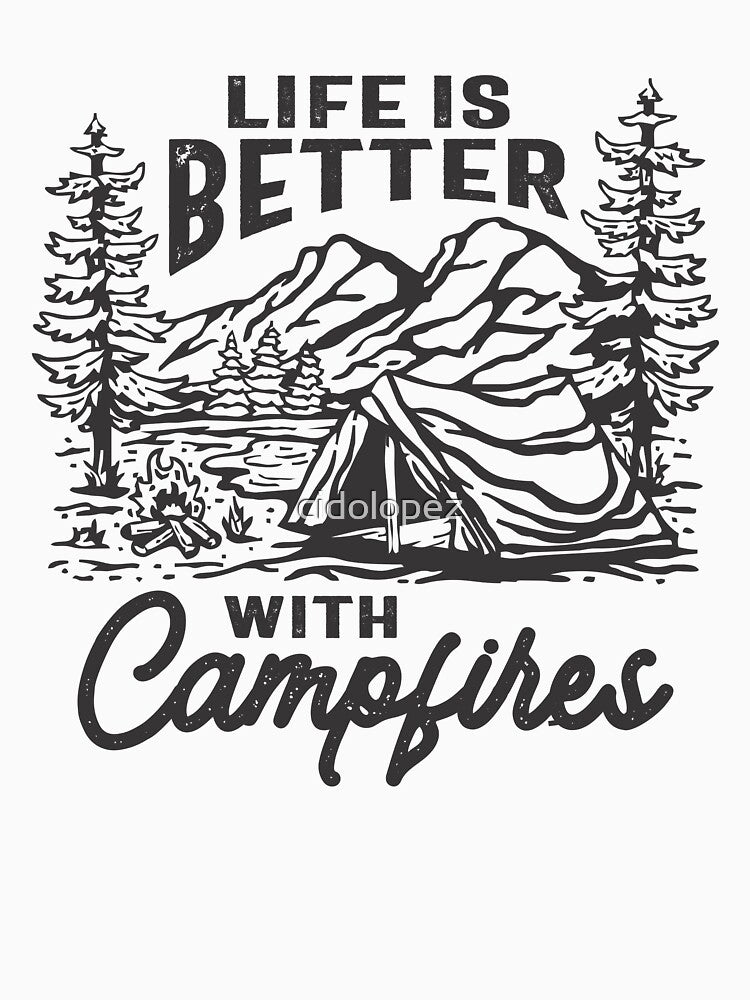 Life is Better With Campfires Outdoor Adventure by cidolopez