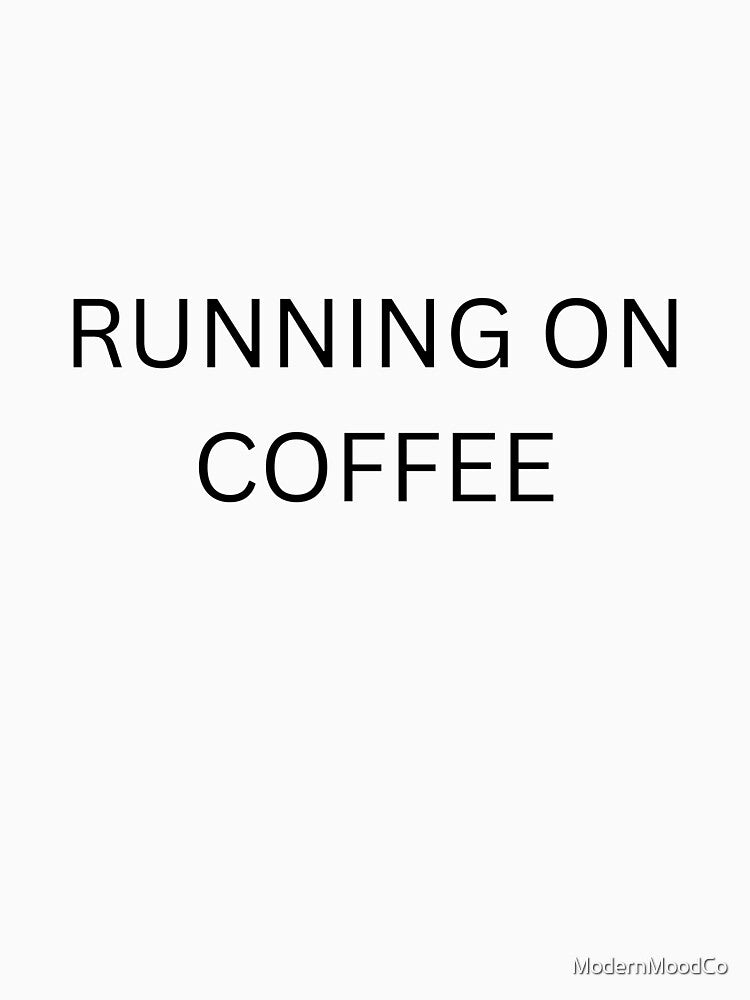 Running On Coffee Funny Typography Design by ModernMoodCo