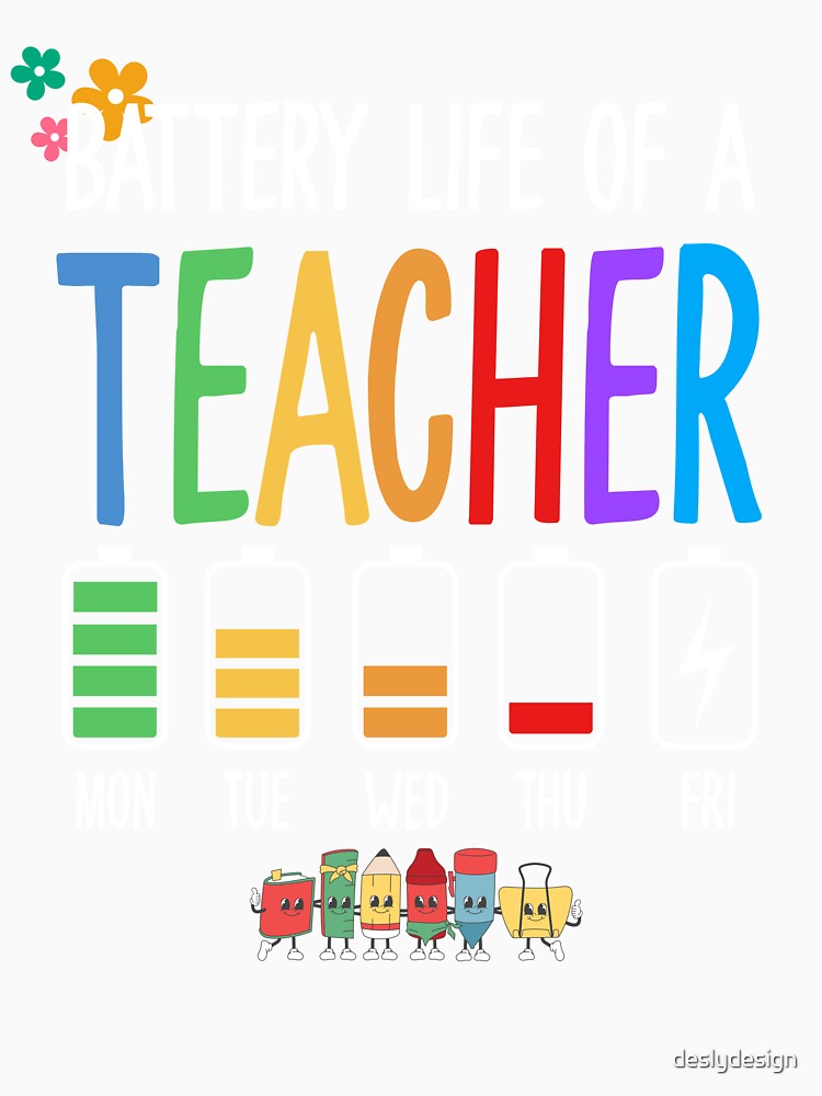 Funny Teacher Battery Life Colorful School Week Design by deslydesign