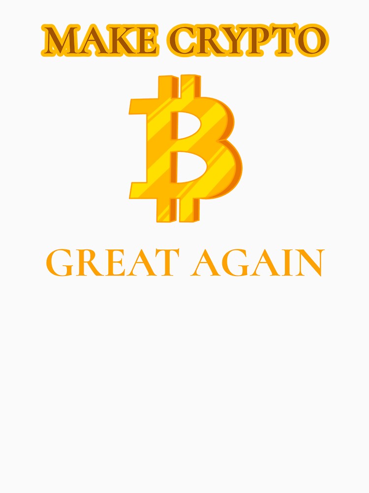 Make Crypto Great Again Cryptocurrency Funny Gift by Second Slice