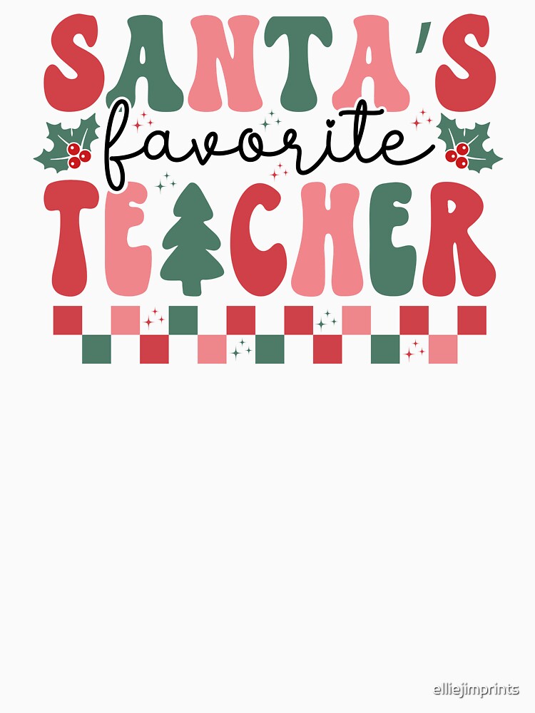 Santa's Favorite Teacher - Teachers Gift by elliejimprints