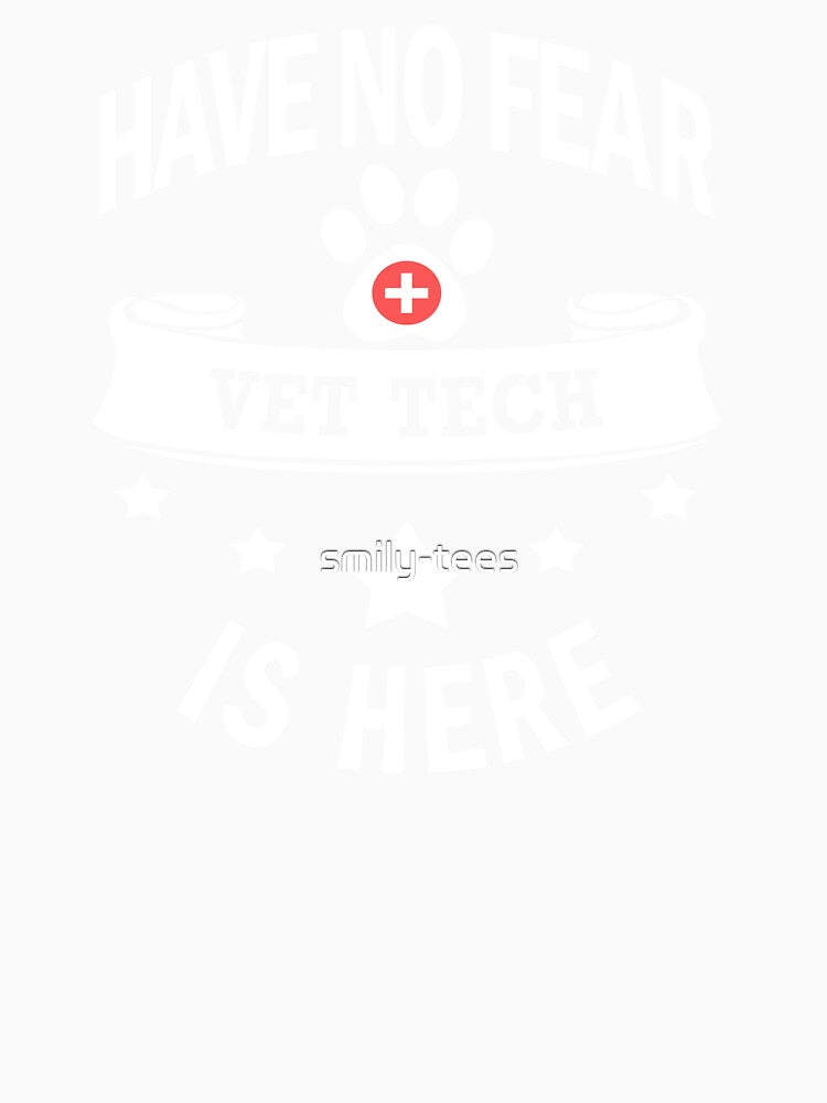 Vet Tech Have No Fear Birthday Cool Funny by smily-tees