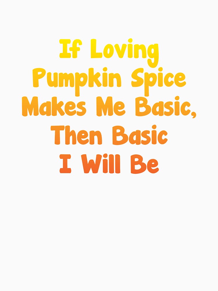Pumpkin Spice products - Love Pumpkin Spice Quote graphics print by shoutoutshirtco