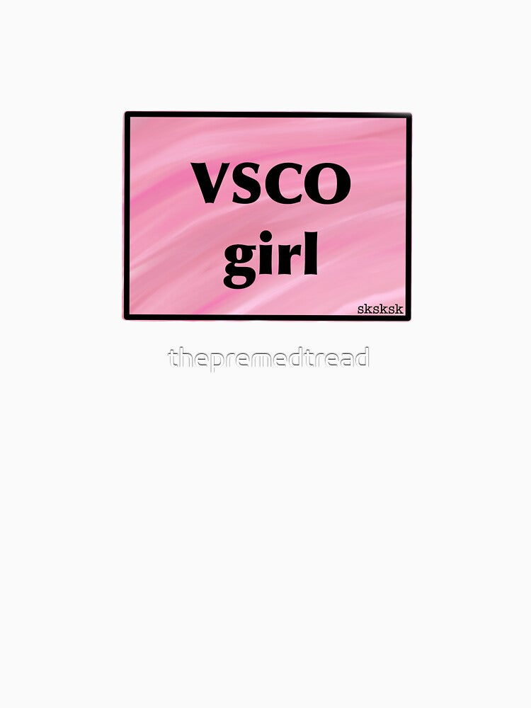 VSCO girl—sksksk by thepremedtread