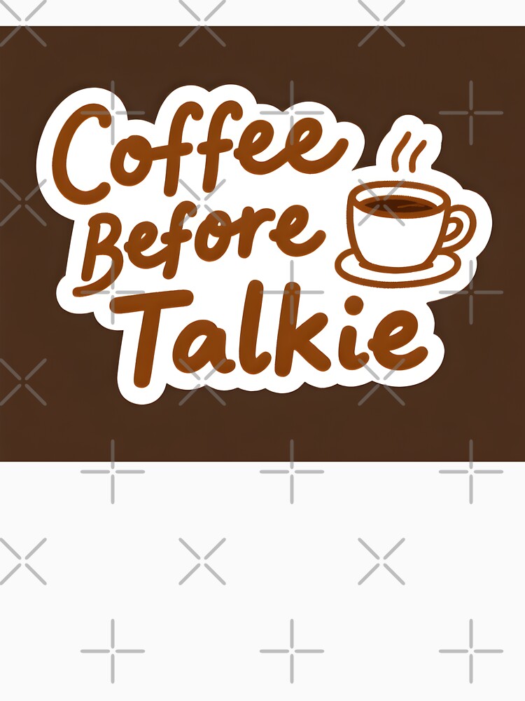 Coffee Before Talkie – Funny Coffee Lovers Quote by ATW-Store