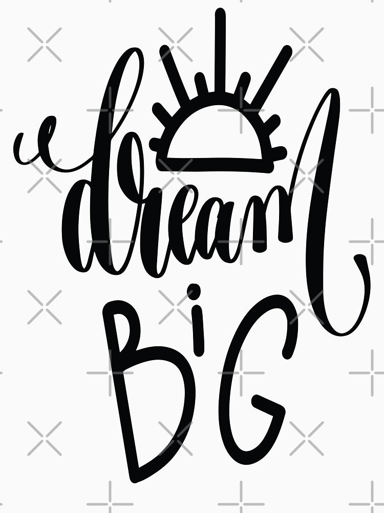 Dream Big / Startup Inspirational Quote by ProjectX23