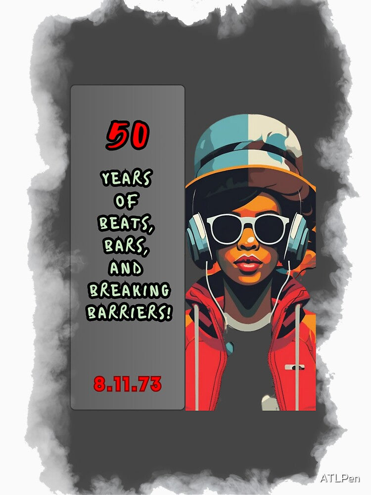 Happy Birthday Hip Hop: Honoring 50 Years of Hip Hop Culture in Style! by ATLPen