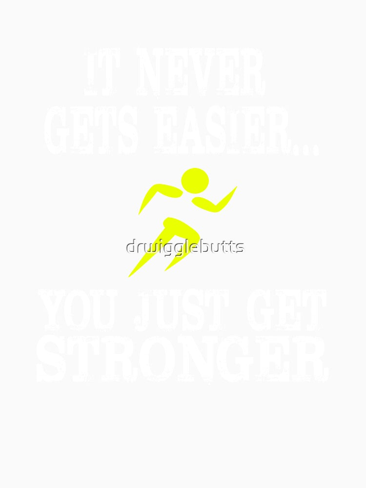 Funny Running Design It Never Gets Easier by drwigglebutts