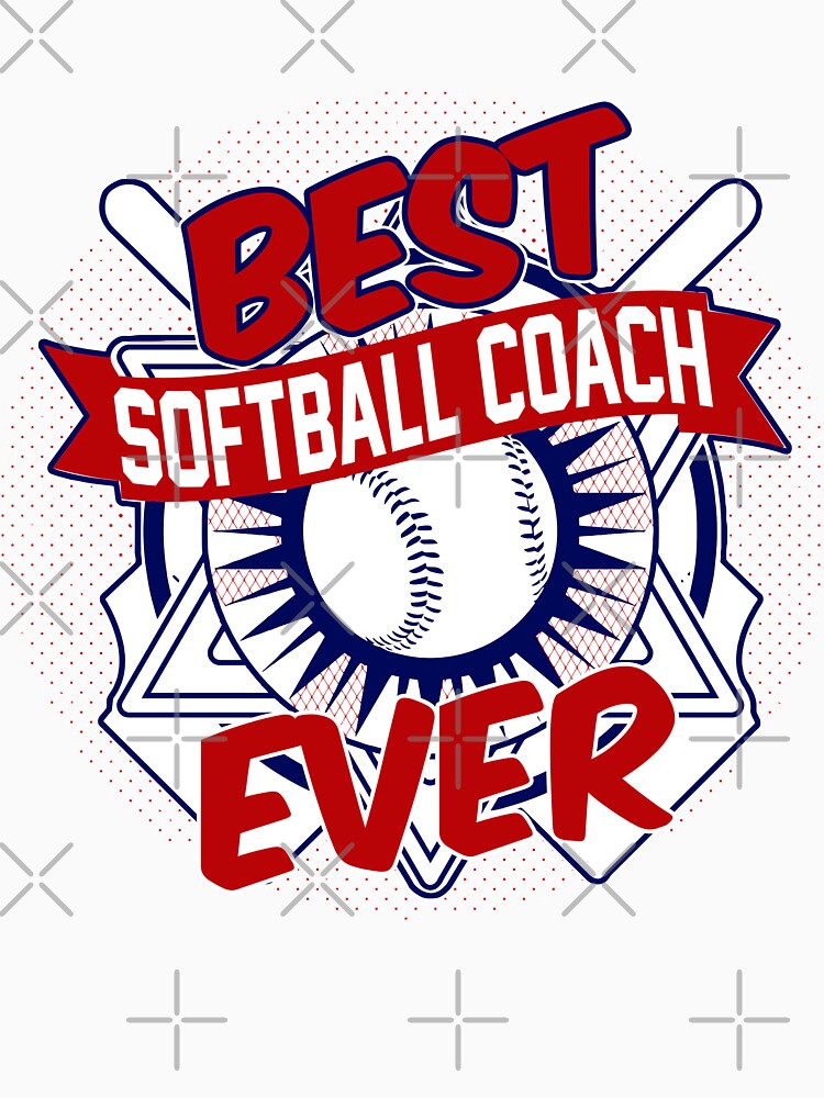 Best Softball Coach Ever - Appreciation Gift For Softball Coaches by NomYen .