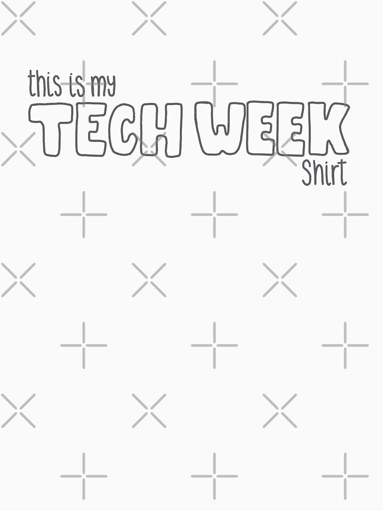 This is my tech week shirt by OffToTheTheatre