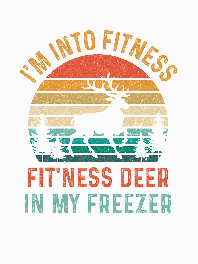 I'm Into Fitness Fit'Ness Whole Deer In My Freezer Vintage by TimothyCoxShop