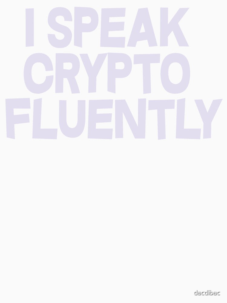 I speak crypto fluently by dacdibac