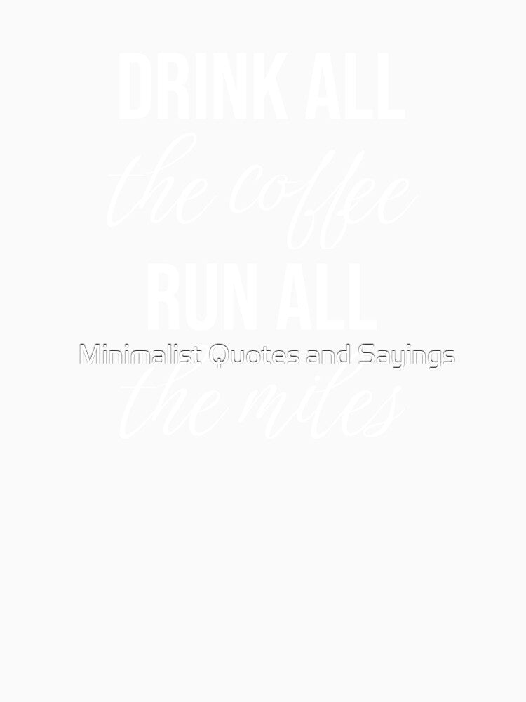 Drink all the coffee, run all the miles (mental running quotes) by Minimalist Quotes and Sayings