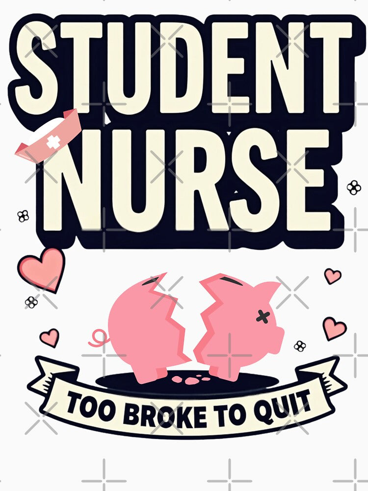 Student Nurse Too Broke To Quit by PerkzPrints