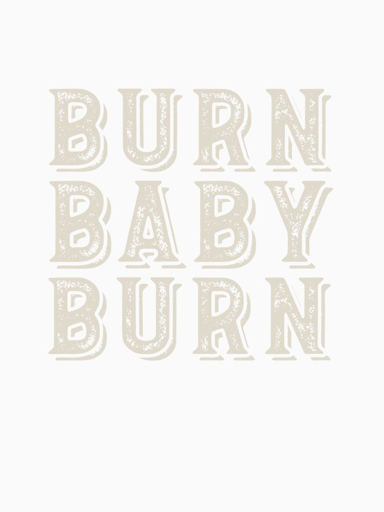 Fitness Saying Burn Baby Burn by whyitsme