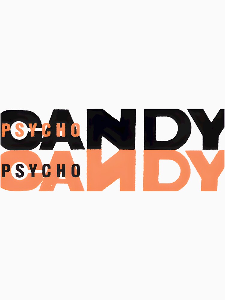 Psycho Candy Bold Typography | PERFECT GIFT FOR YOU AND FRIENDS by TissiePerez