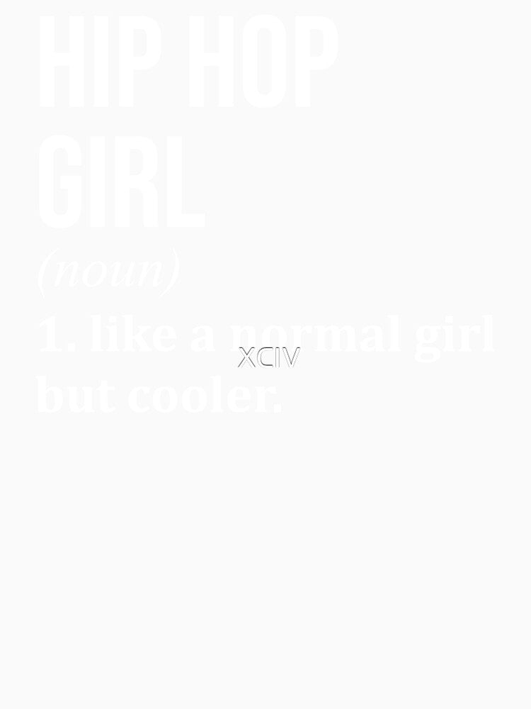 Hip Hop Girl Definition Hip Hop for Women by XCIV