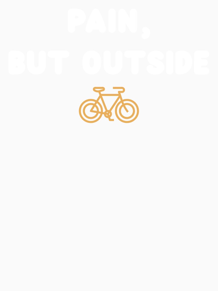 Pain, But Outside - Dad Cycling by GreyTee