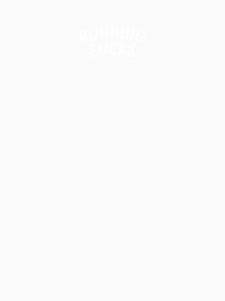 Running Sucks Sarcastic Running Ironic Runner by StrideSuccess