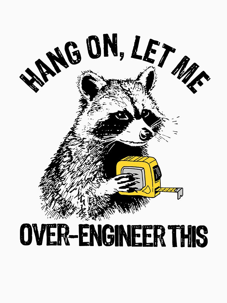 Hang On Let Me Over Engineer This by veroniaarafik