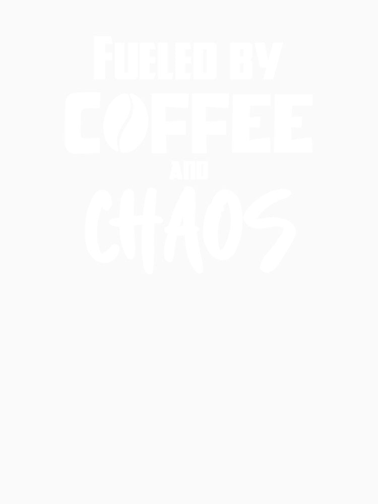 Fueled by Coffee and Chaos by StrokeONoGenius
