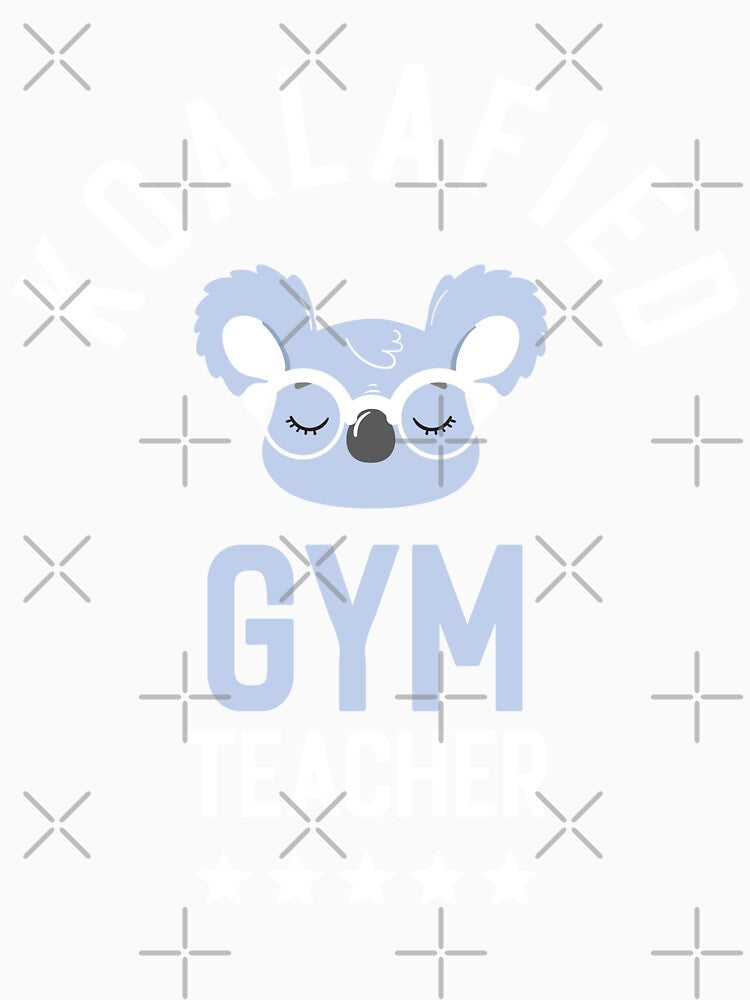 Koalafied Gym Teacher - Funny Gift Idea for Gym Teachers by betternotes