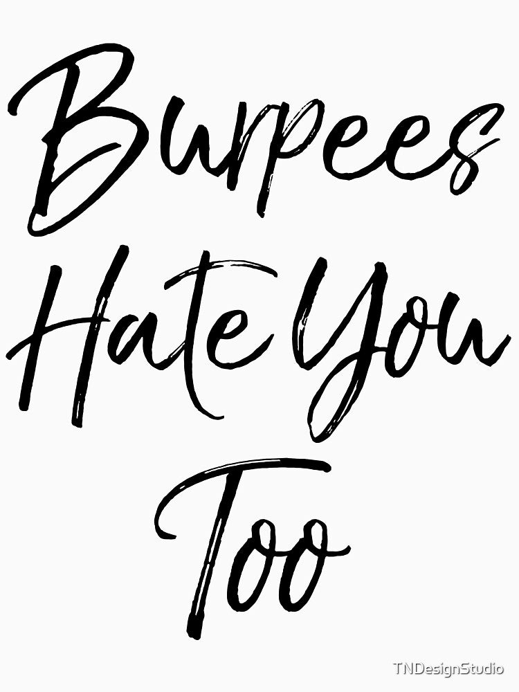 Cute Burpees Hate You Too Funny Workout Quote by TNDesignStudio