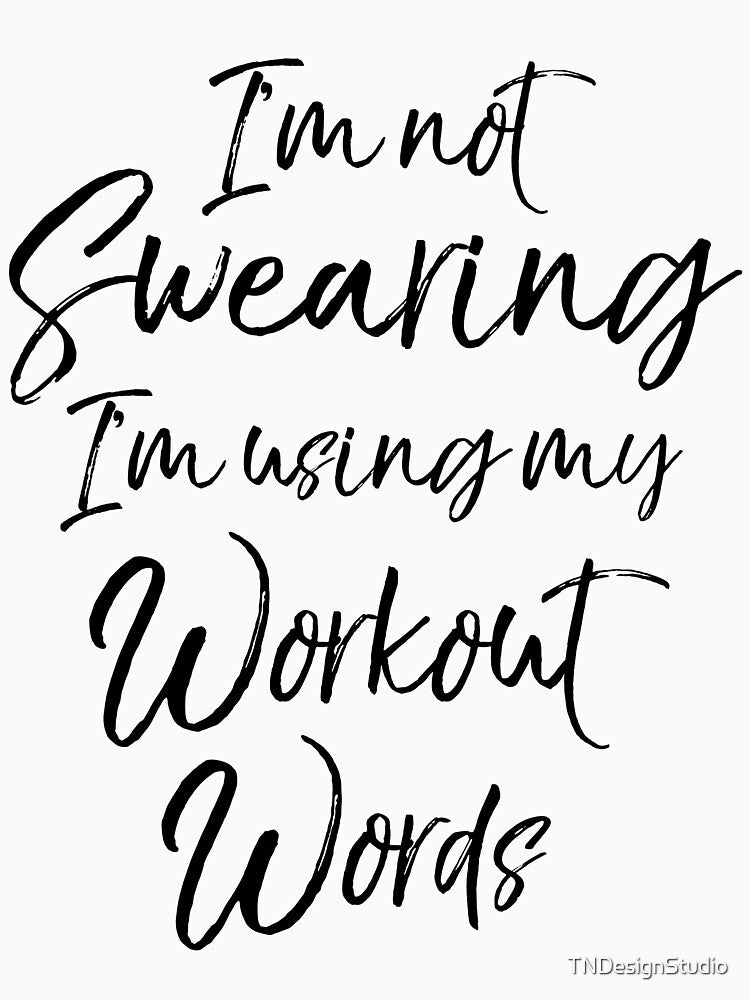 I'm Not Swearing I'm Using My Workout Words Workout Quote by TNDesignStudio