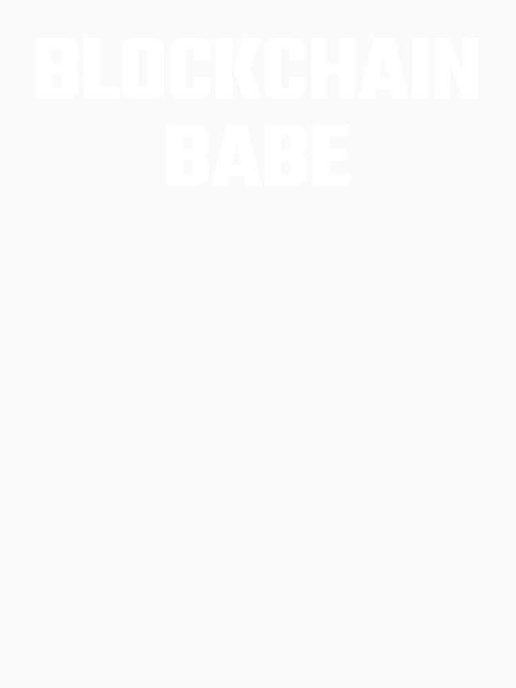 Blockchain Babe - White Text by Fight The Shirts