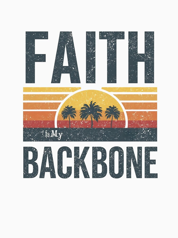 Faith Is My Backbone Faith Based Christian Typography T-Shirt for Everyday Wear by pngfaithstudio