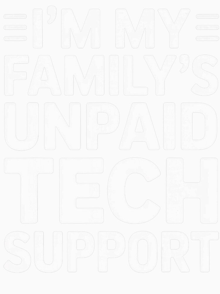 Awesome Engineering Tee I'm My Family's Unpaid Tech Support by herbwaters