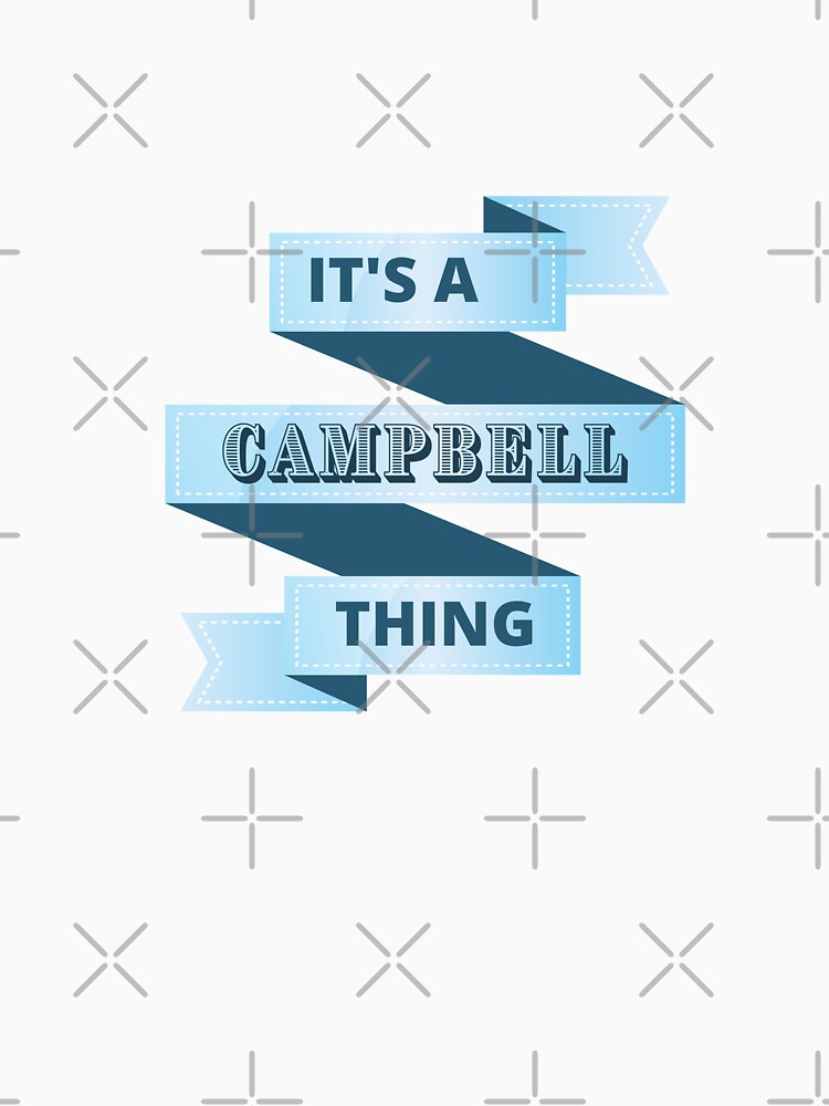 Its A Campbell Thing Surname Design by Gramsta
