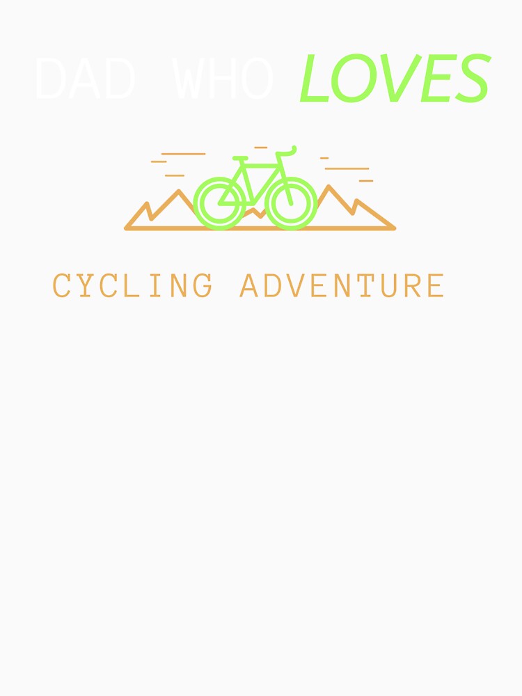 Dad Who Loves Cycling Adventure - Dad Cycling by GreyTee