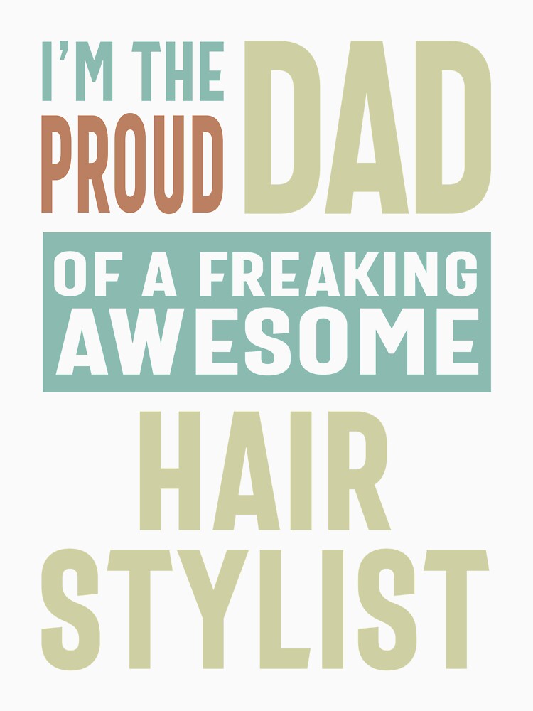 Proud Dad of a Hair Stylist by RafaelLopezz