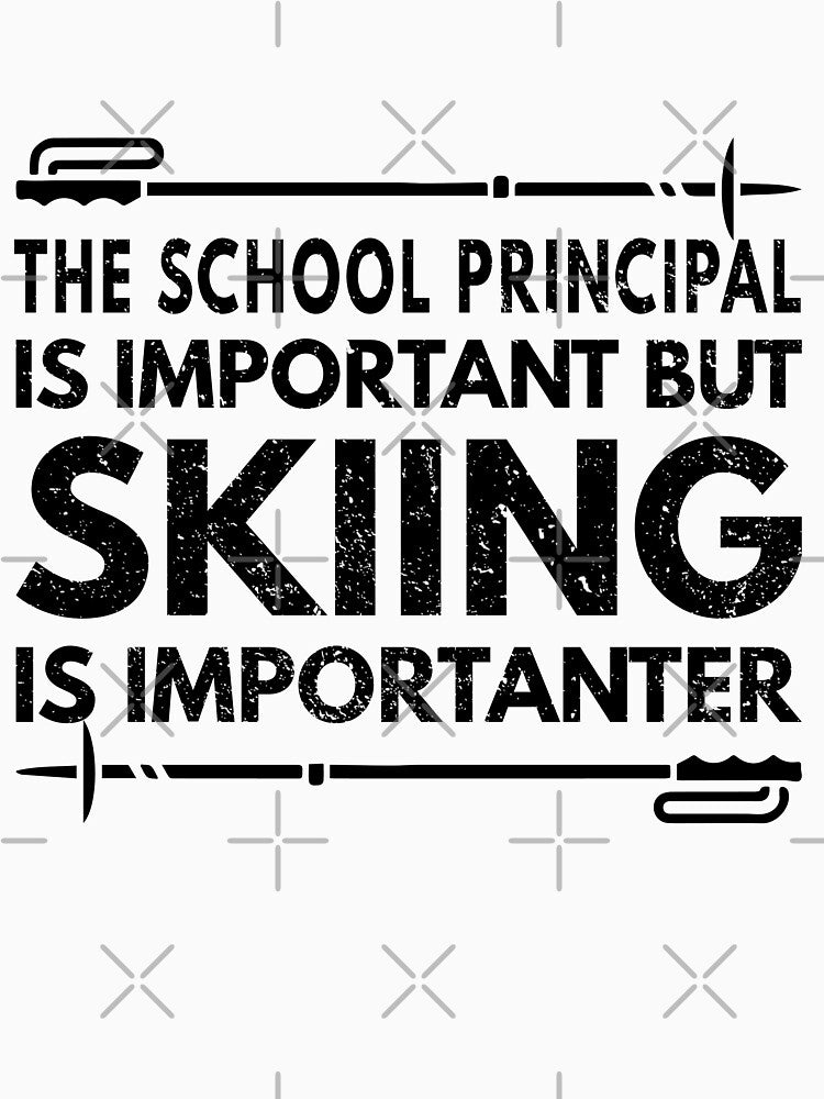 The School Principal Is Important But Skiing Is Importanter - Funny The School Principal Quote Gift Idea For Men and Womens by Mmmm3344