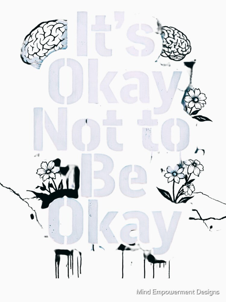 It's okay to not be okay by Mind Empowerment Designs
