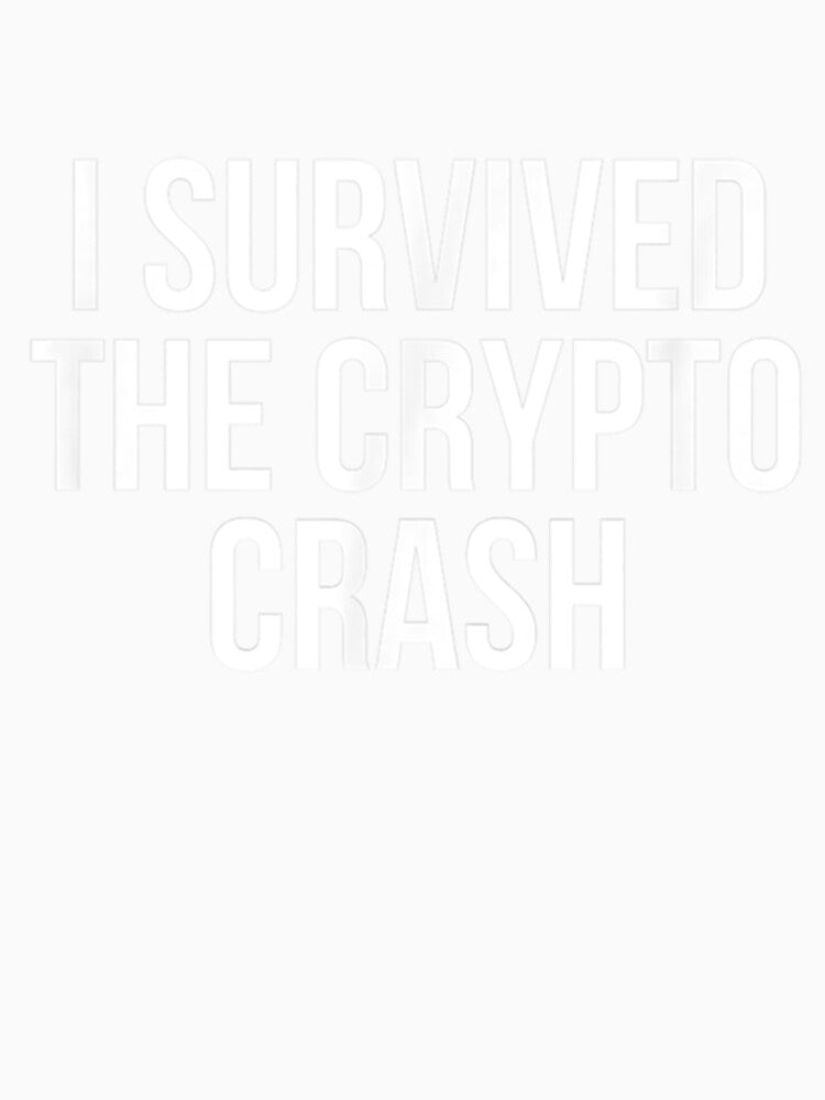 I Survived The Crypto Crash Funny Crypto by FunnyAndLoves