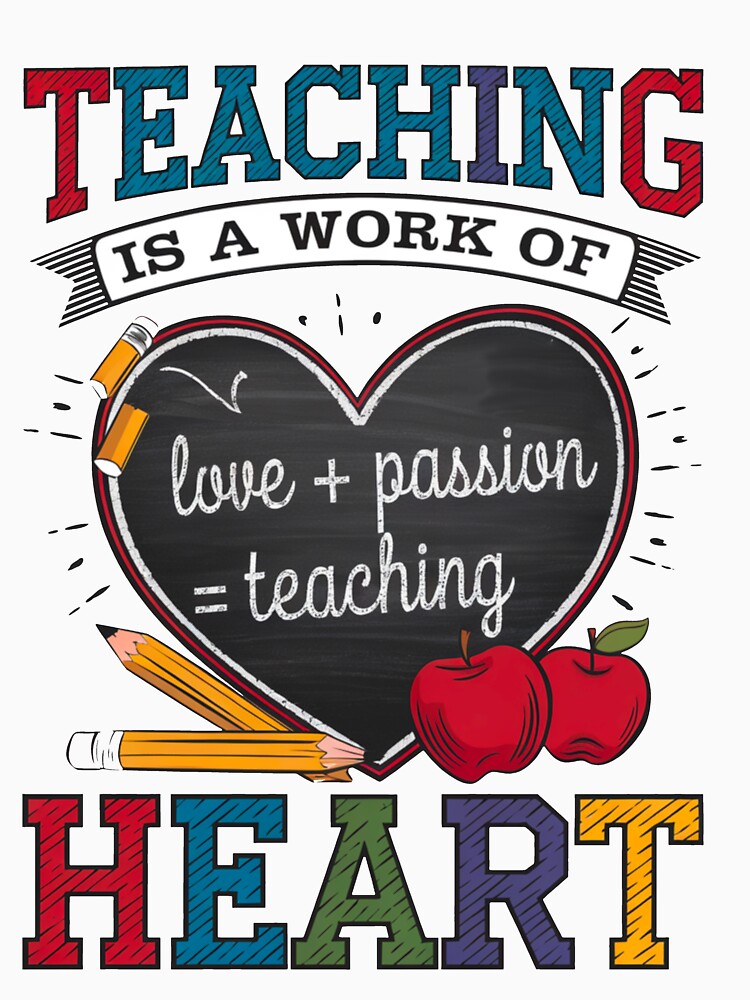 Teaching Is A Work Of Heart by Buntrockstore