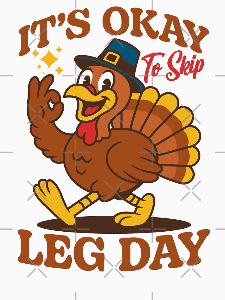 It's Okay to Skip Leg Day Funny Turkey by petestyles