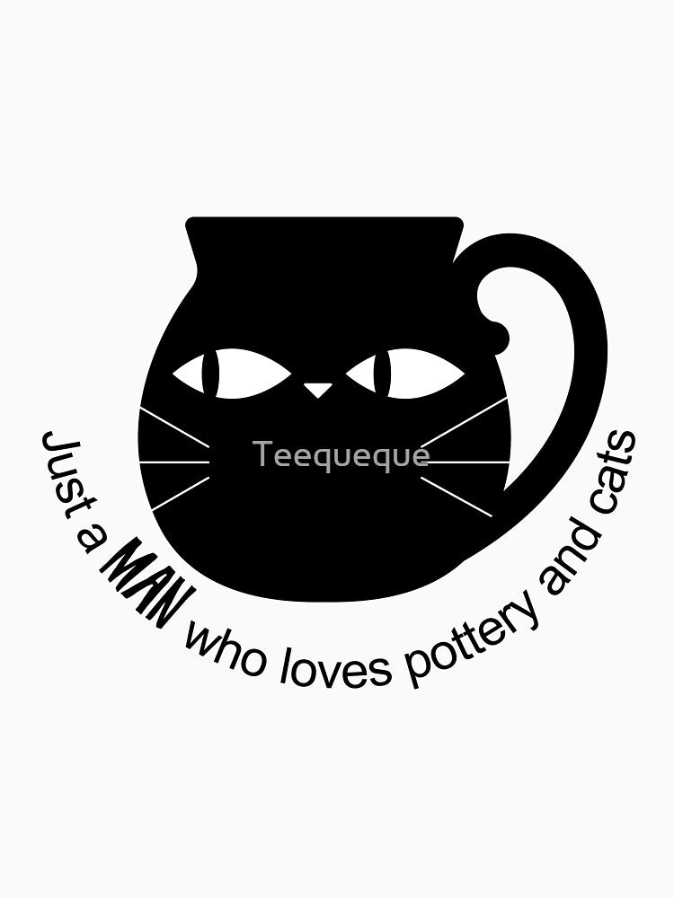Just a man who loves pottery and cats by Teequeque