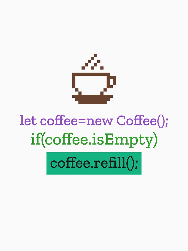 let coffee = new Coffee(); if(coffee.isEmpty) coffee.refill(); – 8-Bit Coffee Mug Design for Programmers by Ani-24