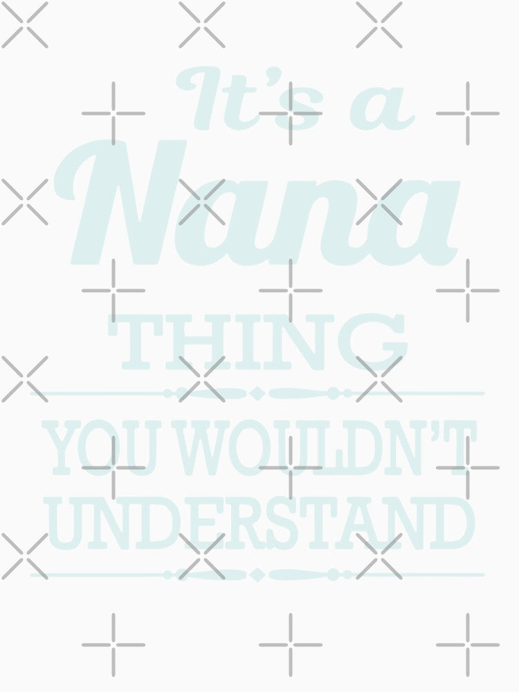 Its A Nana Thing You Wouldnthellip Classic Guys Unisex, Basic Novelty, Good Idea by Jake Sanders